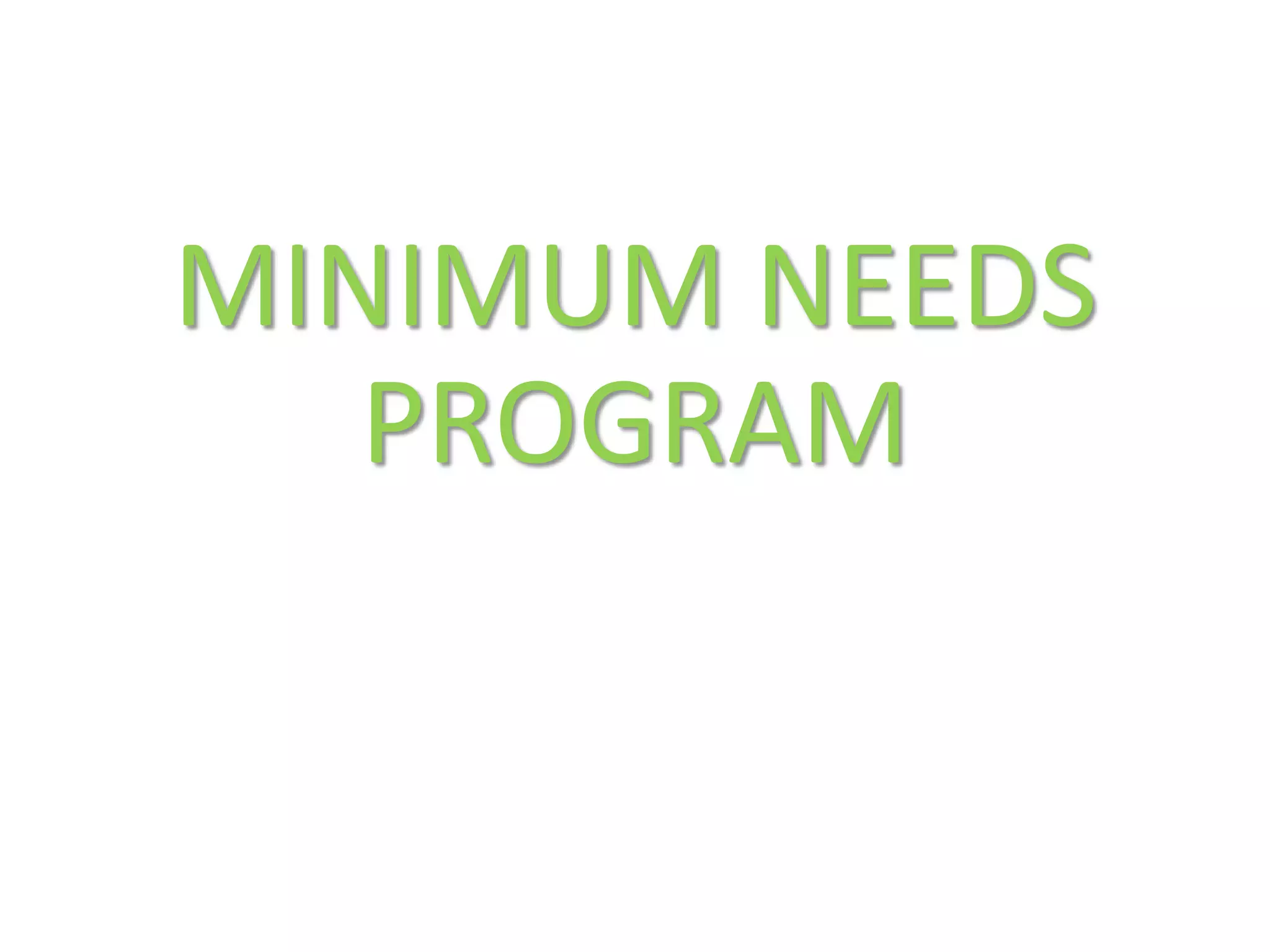 MINIMUM NEEDS
PROGRAM
 