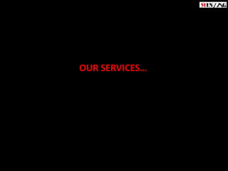 OUR SERVICES…
 