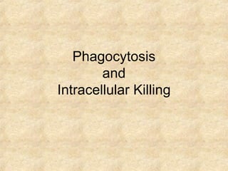 Phagocytosis and Intracellular Killing 