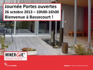 Journée Portes ouvertes

26 octobre 2013 – 10h00-16h00

Bienvenue à Bassecourt !

www.minergie.ch

 