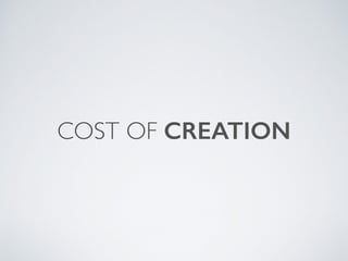COST OF CREATION
 