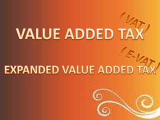 Ang VAT ay isangbuwisparasamganegosyo. Ipinapatawsaiba’t-ibangprosesonadinadaananngmgaprodukto at serbisyoparamagingisangyaringprodukto.
