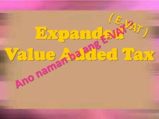Serbisyongmgabarbero, security guard      at iba pa.   Contractors, brokers, millers atbp.( E-VAT )ExpandedValue Added TaxAnonamanbaang E-VAT ?