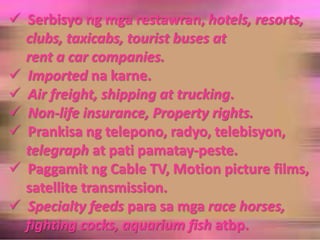 Serbisyongmgarestawran, hotels, resorts,     clubs, taxicabs, tourist buses atrent a car companies.Importednakarne.