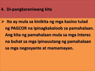 1.  Kita ngmgakorporasyongpag-aari atkontroladongpamahalaan ( GOCCs)Mgakitamulasamgaupangmgaari-arianngpamahalaan, kitasamga treasury bills naipinabibilingpamahalaan, mgainteressamganaimpokngpamahalaan at angkitangmganegosyo at industriyanapinamamahalaanngpamahalaan.