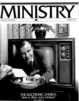 MINISTRYMAGAZINE FOR CLERGY JANUARY 1979
11*1
{.sill
SPS
THE ELECTRONIC CHURCH
does it affect your ministry?
 