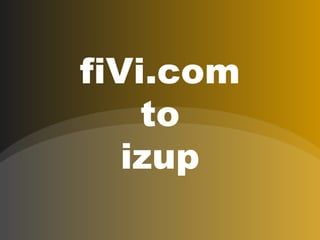 fiVi.com to izup 