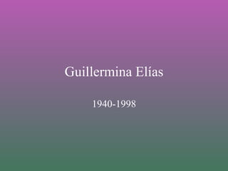 Guillermina Elías 1940-1998 