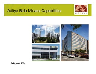 Aditya Birla Minacs Capabilities




 February 2009
 