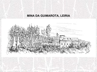MINA DA GUIMAROTA, LEIRIA
 