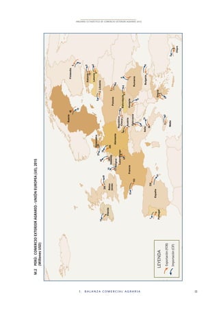 I . B A L A N Z A C O M E R C I A L A G R A R I A 13
ANUARIO ESTADÍSTICO DE COMERCIO EXTERIOR AGRARIO 2015
�
�
�
���
��
��
���
��
�
�����
����
��
���
�
�
��
���
��
��
�
��
�
��
�
�
�
�
�
��
���
��
��
�
�
��
�
�
�
�
�
��
�
�
�
�
�
�
�
�
�������
�����������������
�����������������
�
���������������������������������������������������������������������
��������������
 