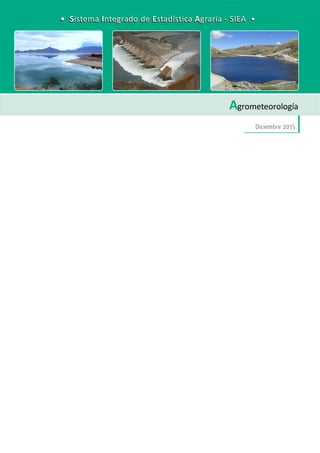 DirecciónGeneraldeSeguimientoyEvaluacióndePolíticas-DGESEP
Sistema Integrado de Estadística Agraria • SIEA • Diciembre 2015
137
Comercio Exterior Agrario
Agrometeorología
Diciembre 2015
• Sistema Integrado de Estadística Agraria - SIEA •• Sistema Integrado de Estadística Agraria - SIEA •
 