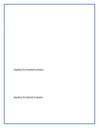 Signature for External Evaluator-
Signature for Internal Evaluator-
 
