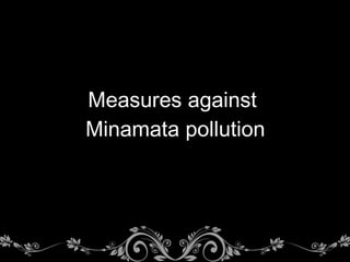 Measures against
Minamata pollution
 
