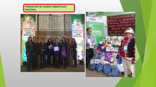 PREMIACION DE LOGROS AMBIENTALES
NACIONAL.
 
