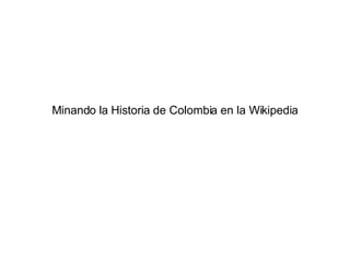 Minando la Historia de Colombia en la Wikipedia 