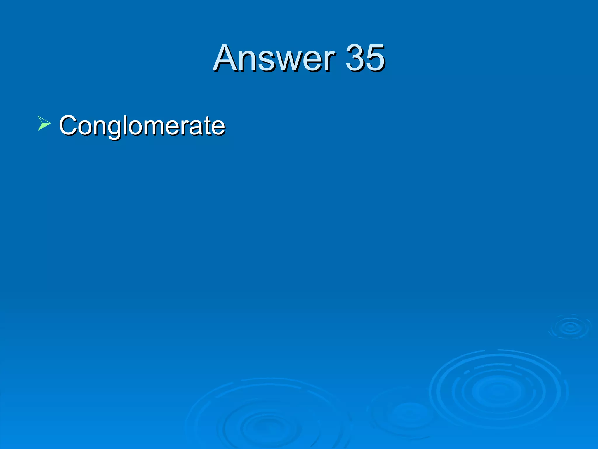 Answer 35 Conglomerate 