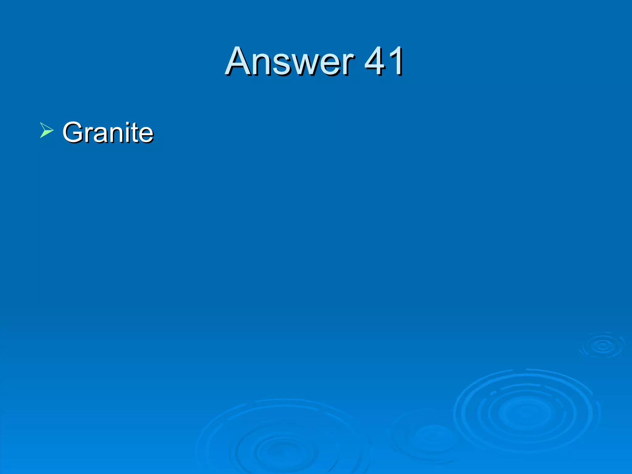 Answer 41 Granite 