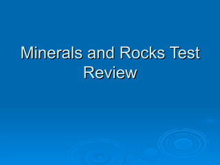 Minerals and Rocks Test Review 