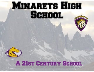 Minarets High
School
A 21st Century School
 