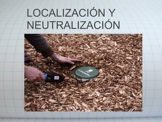 LOCALIZACIÓN Y NEUTRALIZACIÓN  