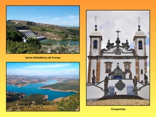 Usina Hidrelétrica de Furnas




                               Congonhas
 