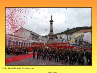 21 de Abril (Dia de Tiradentes)
 