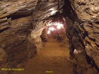 Mina da Passagem
                   Mariana
 