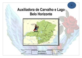 15


Auxiliadora de Carvalho e Lago
        Belo Horizonte




             Minas Gerais
            Trovadoresco 1
 