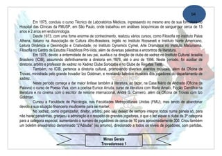 94
          Em 1975, concluiu o curso Técnico de Laboratórios Médicos, ingressando no mesmo ano de sua formatura no
Hospital das Clínicas da FMUSP, em São Paulo, onde trabalhou em análises bioquímicas de sangue por cerca de 13
anos e 2 anos em endocrinologia.
          Desde 1973, com uma fome enorme de conhecimento, realizou vários cursos, como Filosofia no Instituto Palas
Athena, Italiano na Associação de Cultura Afro-Brasileira, Inglês no Instituto Roosevelt e Instituto Norte Americano,
Leitura Dinâmica e Desinibição e Criatividade, no Instituto Dynamics Cymel, Arte Dramática no Instituto Macunaíma,
Filosofia no Centro de Estudos Filosóficos Pró-Vida, além de diversas palestras e encontros de literatura.
          Em 1975, devido a enfermidade de seu pai, auxilia-o na direção de clube de xadrez no Instituto Cultural Israelita
Brasileiro (ICIB), assumindo definitivamente a diretoria em 1978, até o ano de 1996. Neste período, foi auxiliar de
diretoria, arbitro e professor de xadrez no Xadrez Clube Sorocaba e no Clube de Regatas Tietê.
          Também, no ICIB, pertence a diretoria cultural, promovendo diversos eventos musicais, além da Oficina de
Trovas, ministrada pelo grande trovador Izo Goldman, e revelando talentos musicais dos jogadores do departamento de
xadrez.
          Neste período começa a dar maior ênfase também à literatura, ao fazer, na Casa Mário de Andrade (Oficina da
Palavra) o curso de Poesia Viva, com a poetisa Eunice Arruda, curso de literatura com Mario Amato, Ficção Cientifica na
literatura e no cinema com o escritor de renome internacional, André G. Carneiro, além da Oficina de Trovas com Izo
Goldman.
          Cursou a Faculdade de Psicologia, nas Faculdades Metropolitanas Unidas (FMU), mas tendo de abandonar
devido a sua situação financeira insuficiente para se manter.
          No xadrez, como organizador, diretor, arbitro, pelo seu desejo de sempre integrar todos numa panela só, para
não haver panelinhas, granjeou a admiração e o respeito de grandes jogadores, o que o fez elevar o clube da 3ª categoria
para a categoria especial, aumentando o numero de jogadores de cerca de 10 para aproximadamente 300. Criou também
um boletim enxadristico denominado “J’Adoube” (eu arrumo), direcionado a todos os níveis de jogadores, com partidas,


                                                       Minas Gerais
                                                      Trovadoresco 1
 