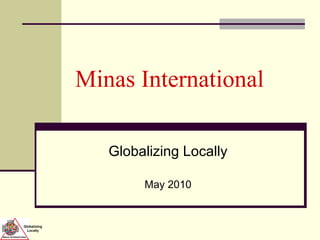 Minas International Globalizing Locally May 2010 