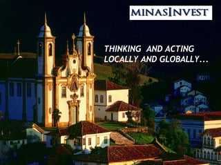 THINKING AND ACTING
LOCALLY AND GLOBALLY...
 