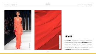 14
TENDÊNCIAS VERÃO 19 DESTAQUES MINAS TREND
LEVES
Entre rendas, transparências e organzas, os tecidos leves
predominaram nas coleções mineiras. Babados e volumes
fizeram parte de peças frescas e tropicais. Invista em
modelagens descomplicada, deixando o foco no caimento
e fluidez dos tecidos. Para peças mais elaboradas, pense
em bordados cheios para fazer a vez da estamparia.
P11TP0296–HiTwistChiffonNew
FátimaScofield
 