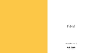 @ F O C U S T E X T I L
F O C U S T E X T I L . C O M . B R
 