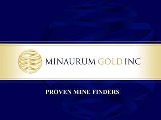PROVEN MINE FINDERS
 