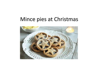 Mince pies at Christmas
 