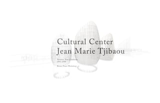 Cultural Center
Jean Marie Tjibaou
Noumea, New Caledonia
1991-1998
Renzo Piano Workshop
 