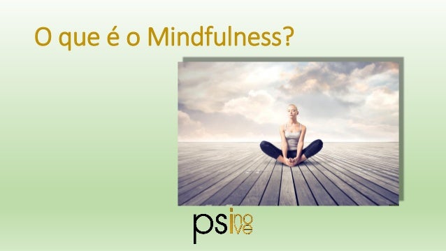 O que é o Mindfulness?
 