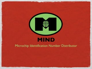 MIND
Microchip Identification Number Distributor
 