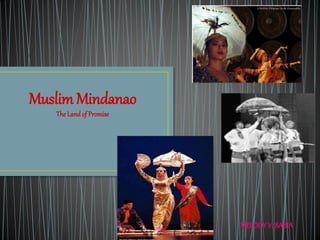 Muslim Mindanao
The Landof Promise
MELODYV. BABIA
 