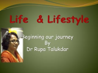 Beginning our journey
By
Dr Rupa Talukdar
 