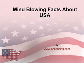 Mind Blowing Facts About USA By  www.lankarising.com 