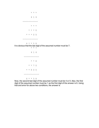 * * *

                   4 1 4

         -------------

                   * * *

                * * * 0

             * * * 0 0

         -------------

               6 * * 5 8
It is obvious that the last digit of the assumed number must be 7.
                     * * 7

                   4 1 4

           -------------

                   * * 8

                * * 7 0

             * * 8 0 0

           -------------

               6 * * 5 8
Now, the second last digit of the assumed number must be 4 or 9. Also, the first
digit of the assumed number must be 1 as the first digit of the answer is 6. Using
trial and error for above two conditions, the answer is
 