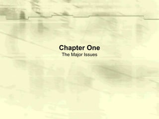 Chapter One
The Major Issues

 