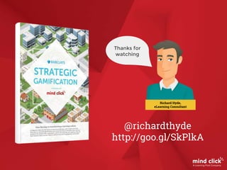 @richardthyde
http://goo.gl/SkPlkA
Thanks for
watching
Richard Hyde,
eLearning Consultant
 