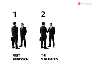 1            2




FIRST        THE
IMPRESSION   VERIFICATION
 
