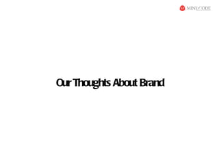 Our Thoughts About Brand
 