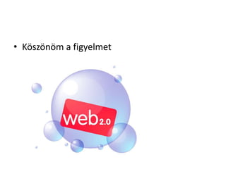 • Köszönöm a figyelmet
 