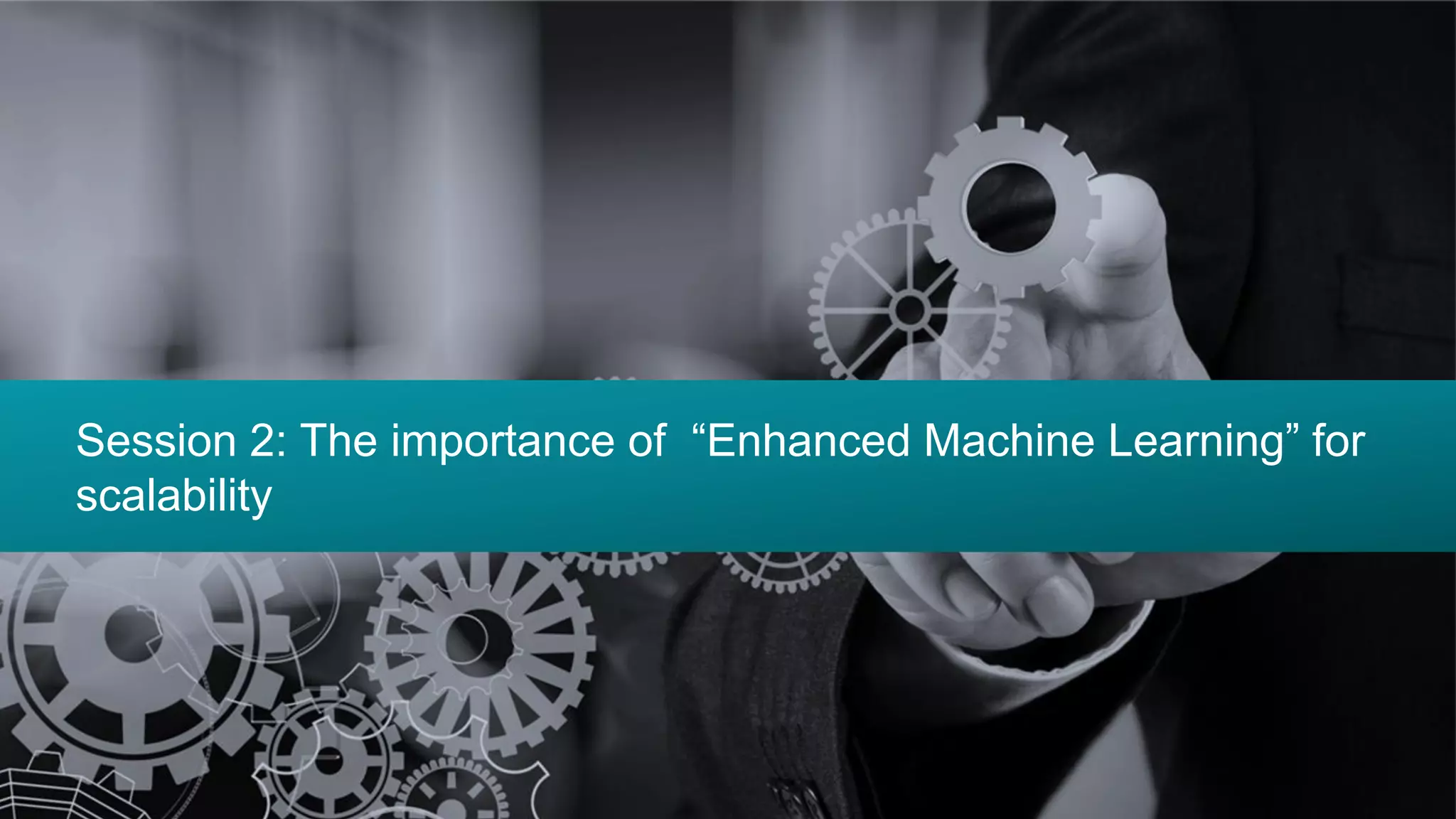 13©2019 Mindfields. All rights reserved. MindSpeaks Webinar Series
Session 2: The importance of “Enhanced Machine Learning” for
scalability
 