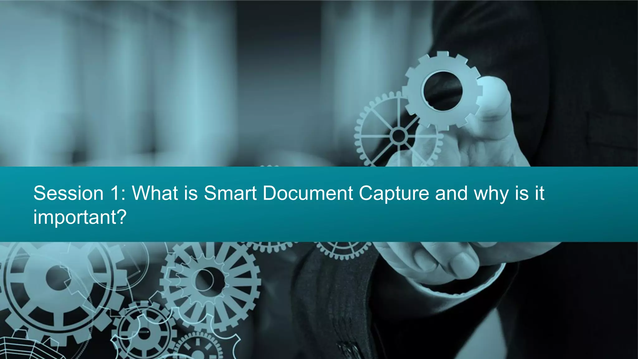 MindSpeaks Webinar Series© 2018 Mindfields. All rights reserved MindSpeaks Webinar Series© 2018 Mindfields. All rights reserved
Session 1: What is Smart Document Capture and why is it
important?
 